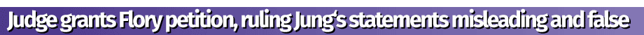 Judge grants Flory petition, ruling Jung's statements misleading and false